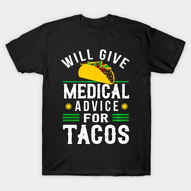 Will Give Medical Advice For Tacos Shirt Physician Gift T-Shirt by CovidStore